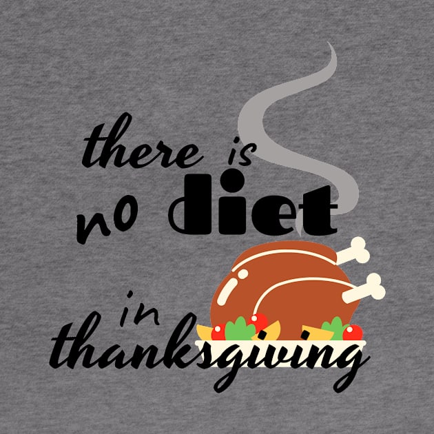 there is no diet in thanksgiving funny design by duddleshop